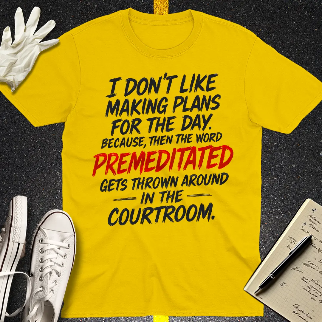 Premeditated Courtroom Humor T-Shirt