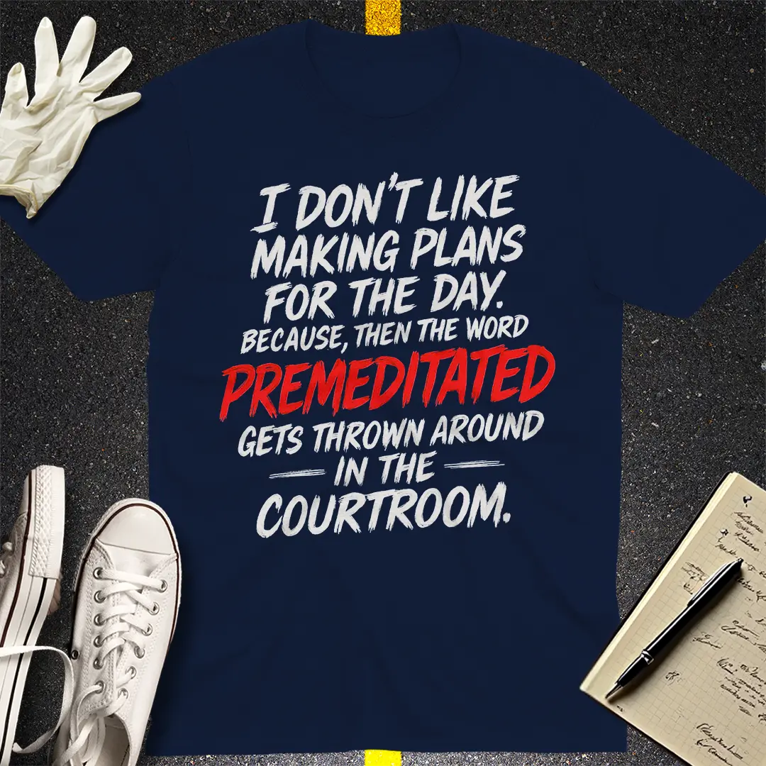 Premeditated Courtroom Humor T-Shirt