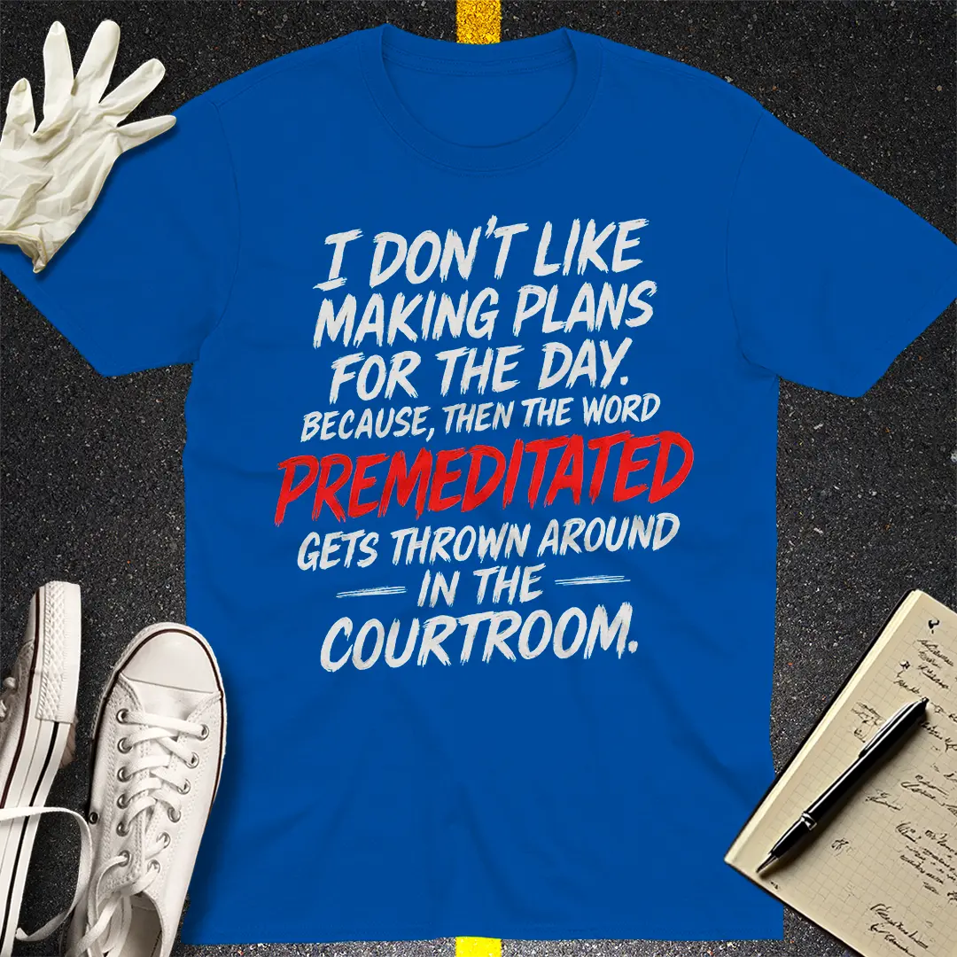 Premeditated Courtroom Humor T-Shirt