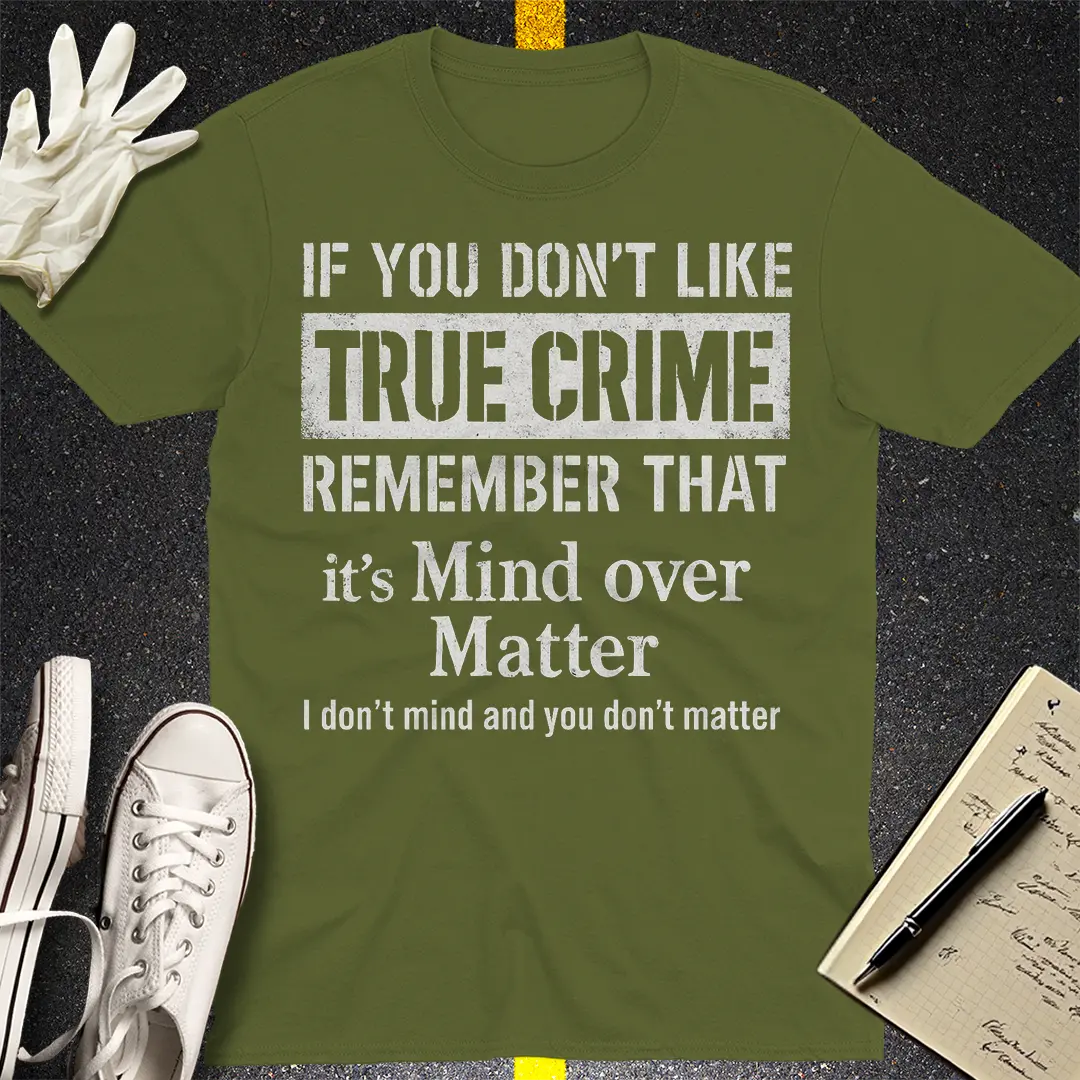 Mind Over True Crime T-Shirt