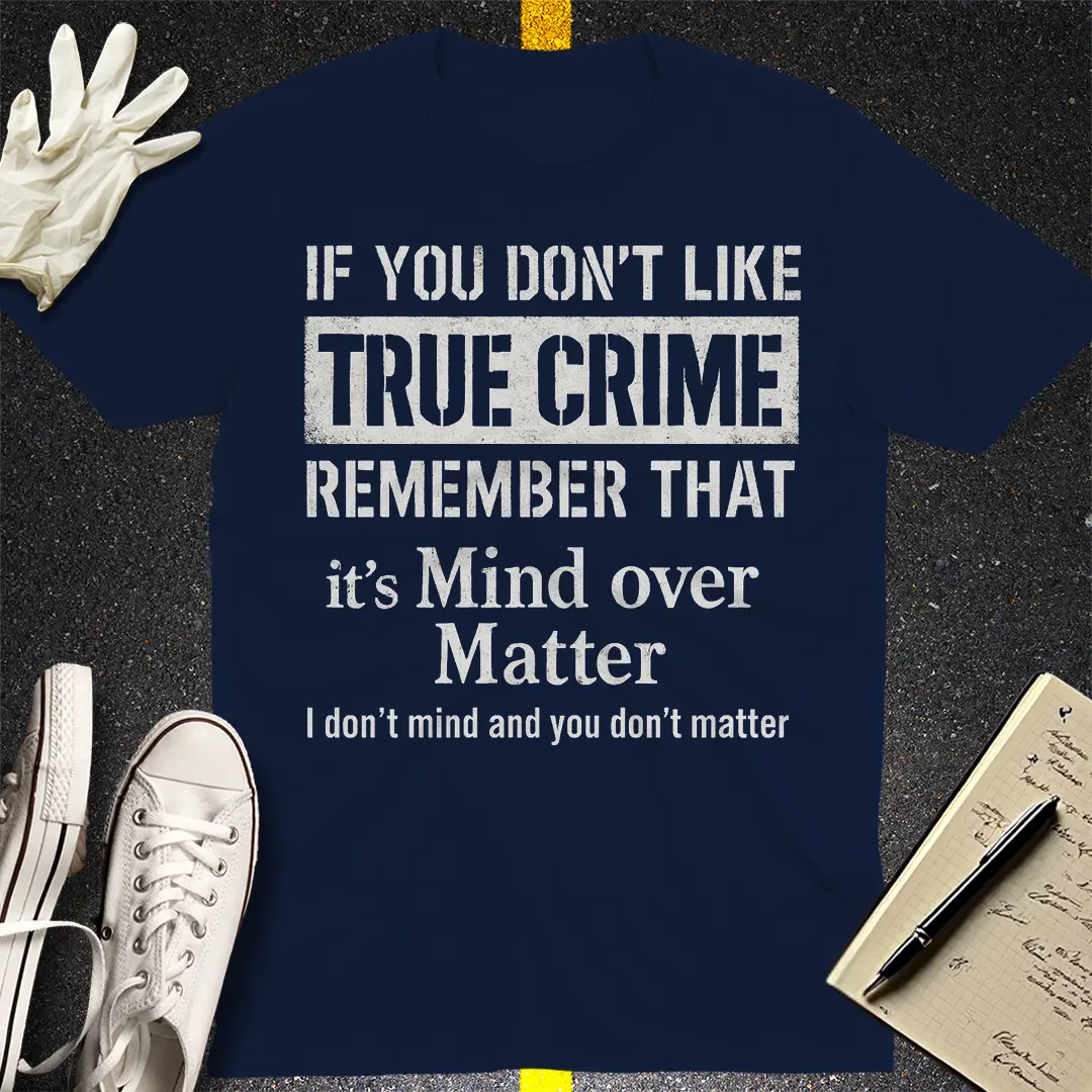Mind Over True Crime T-Shirt