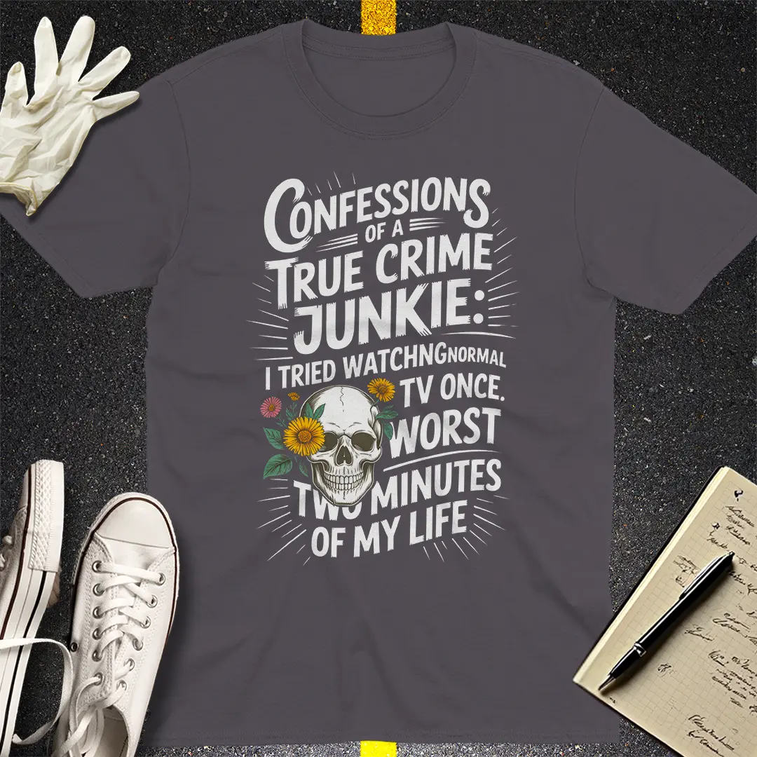 True Crime Junkie Confessions T-Shirt