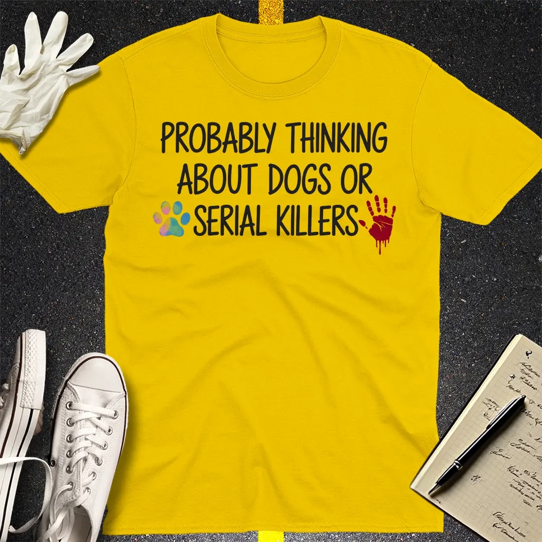 Dogs and Serial Killers T-Shirt