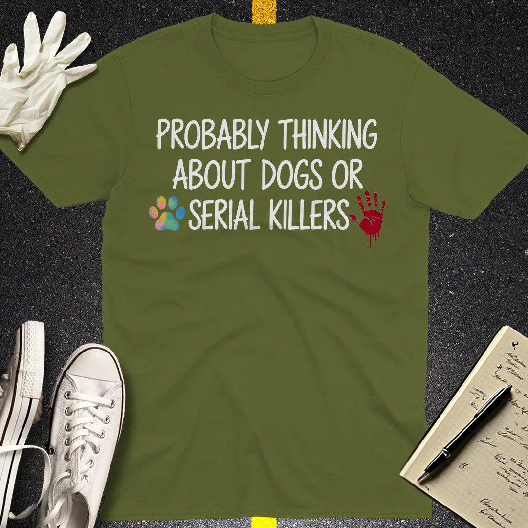 Dogs and Serial Killers T-Shirt