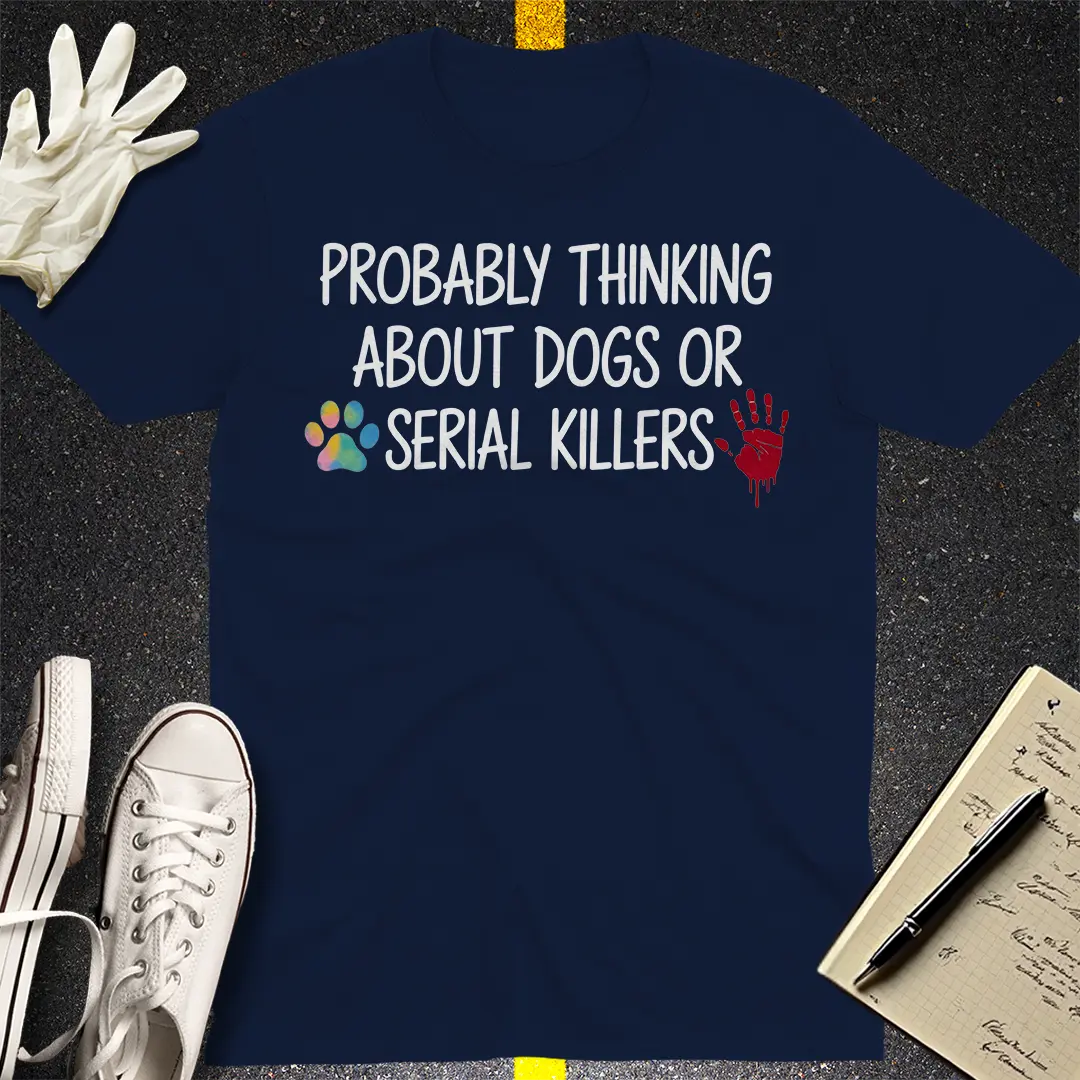 Dogs and Serial Killers T-Shirt