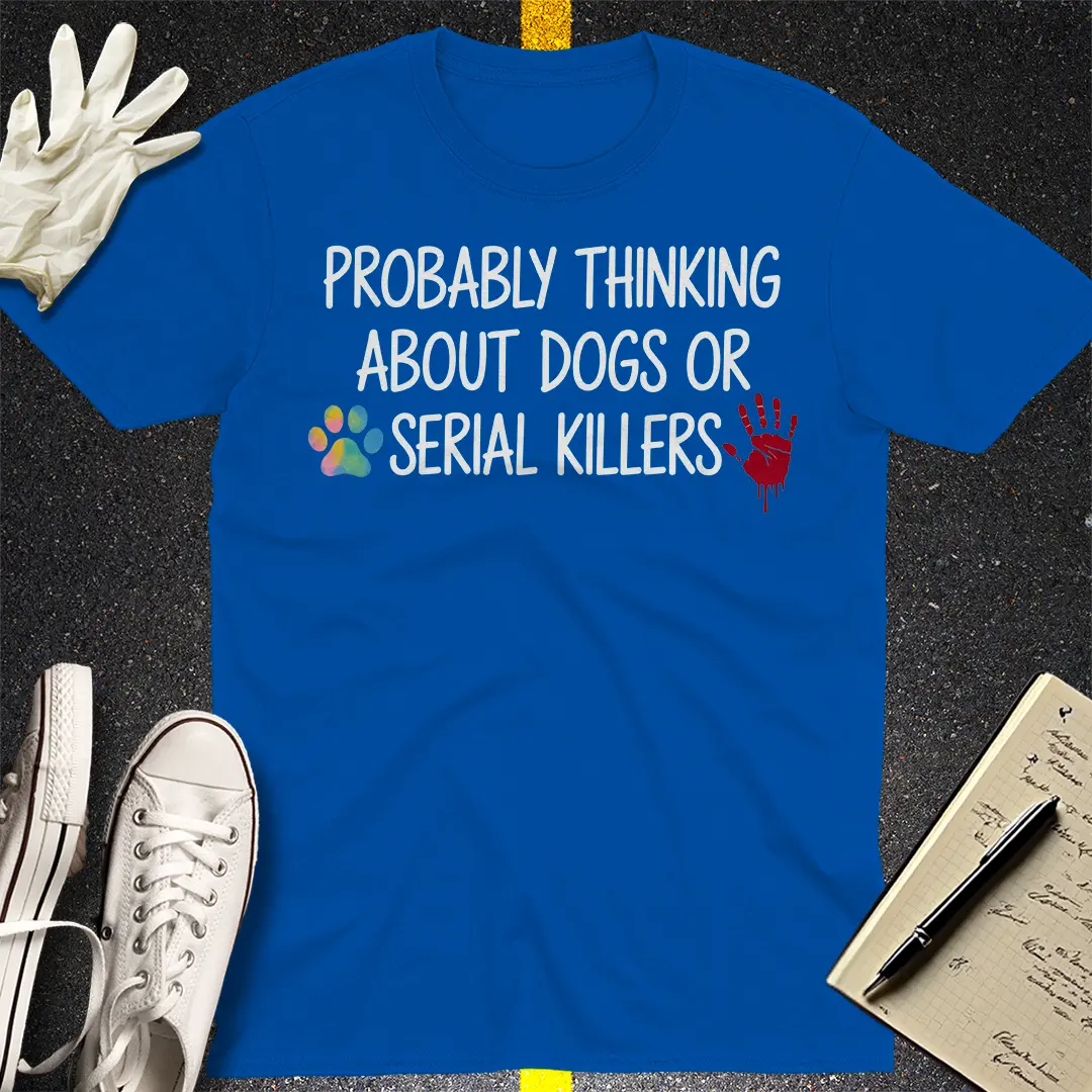 Dogs and Serial Killers T-Shirt