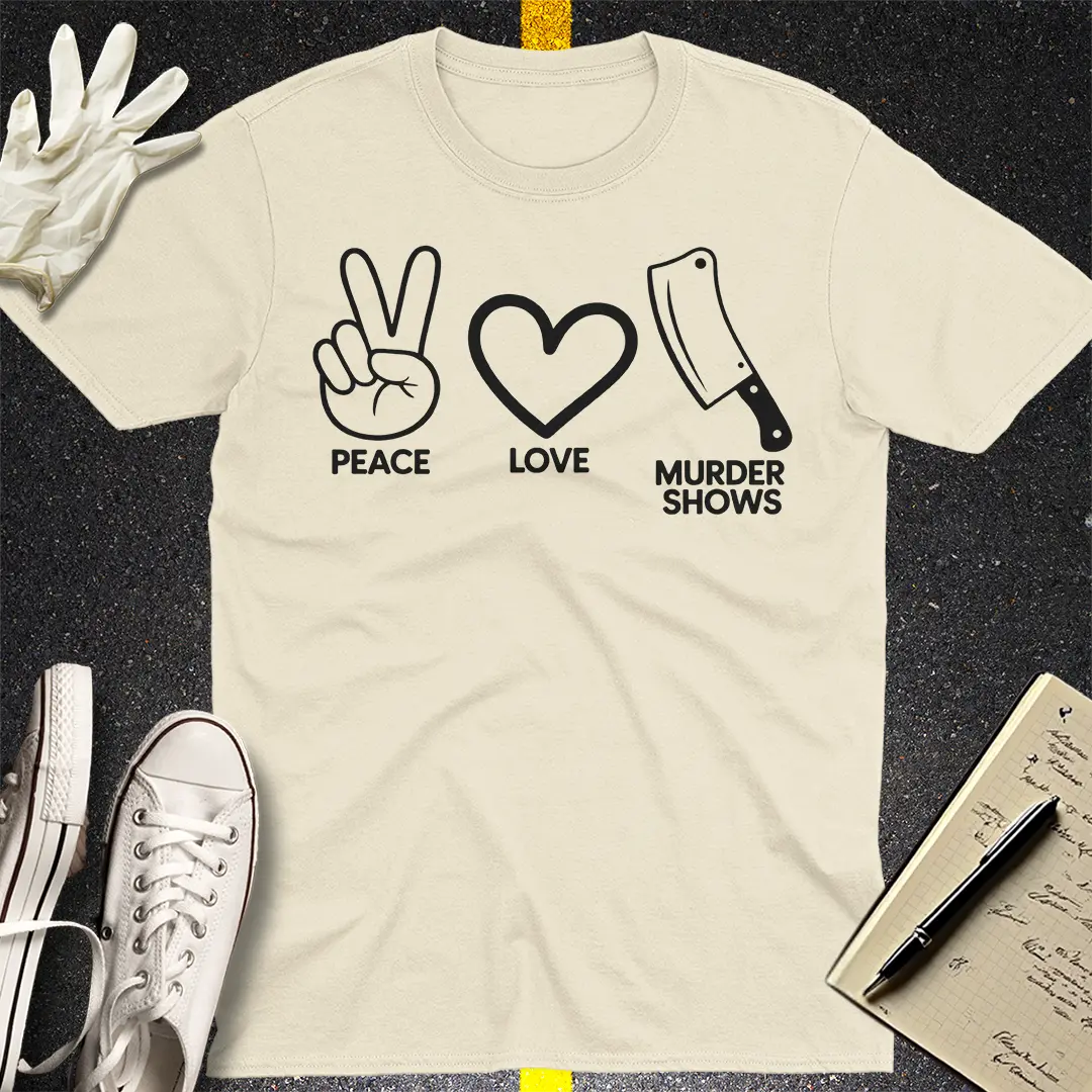 Peace Love Murder Shows T-Shirt