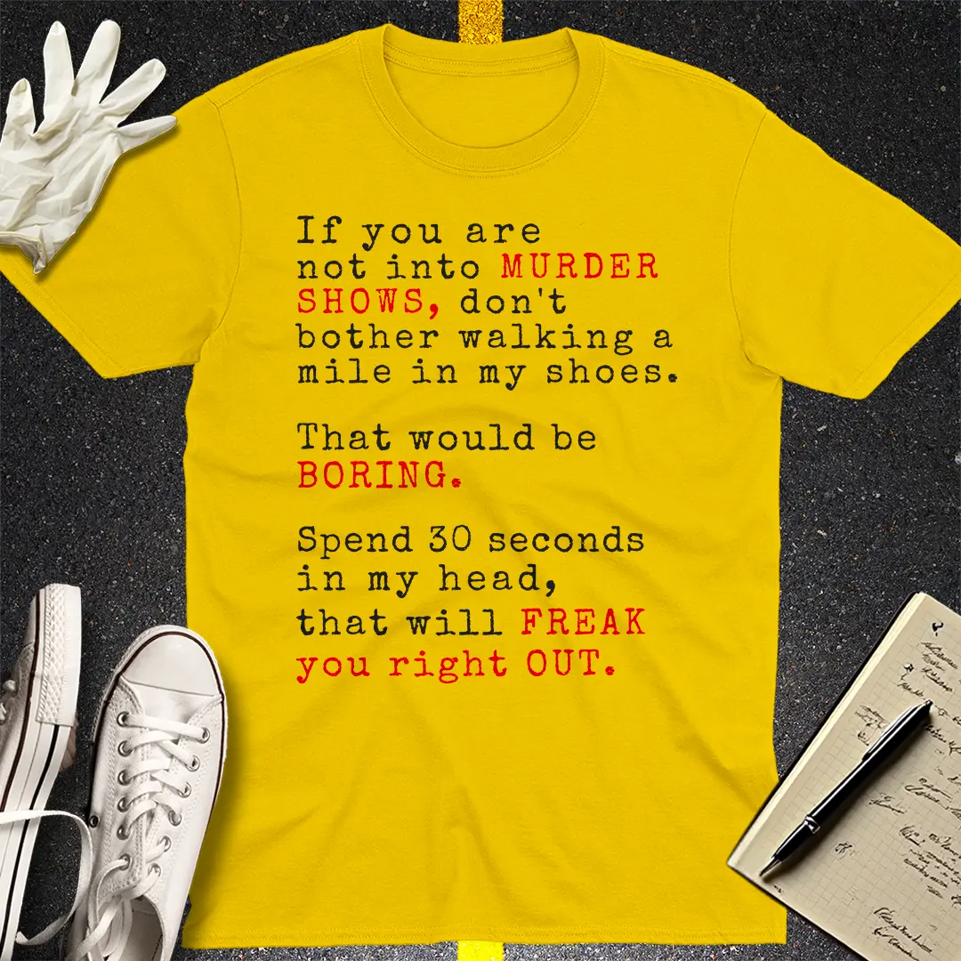 Murder Shows Freak Out T-Shirt