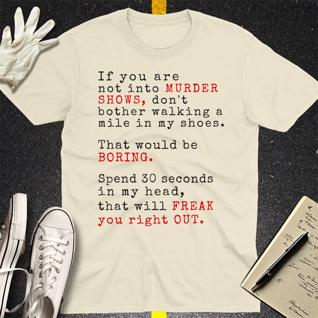 Murder Shows Freak Out T-Shirt