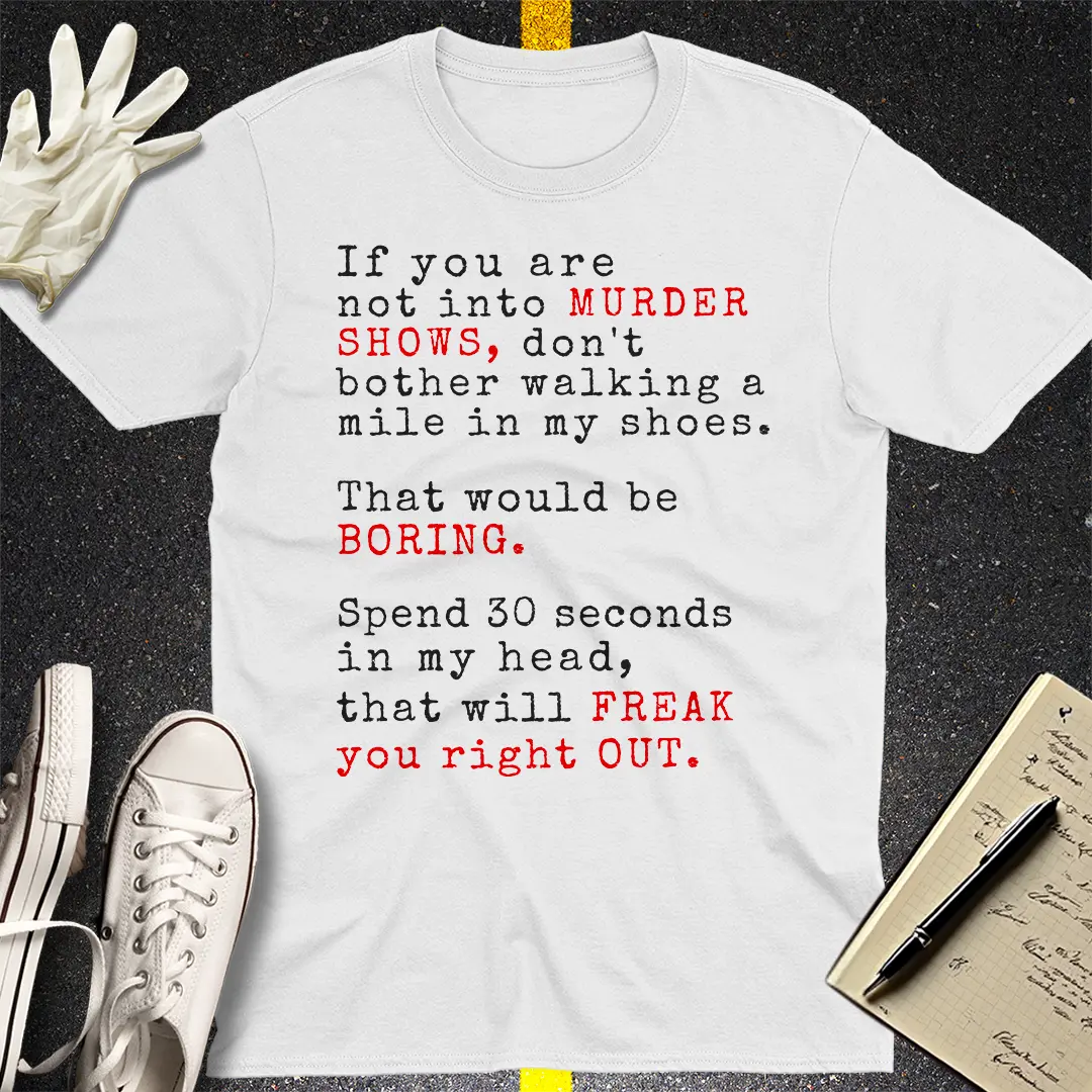 Murder Shows Freak Out T-Shirt