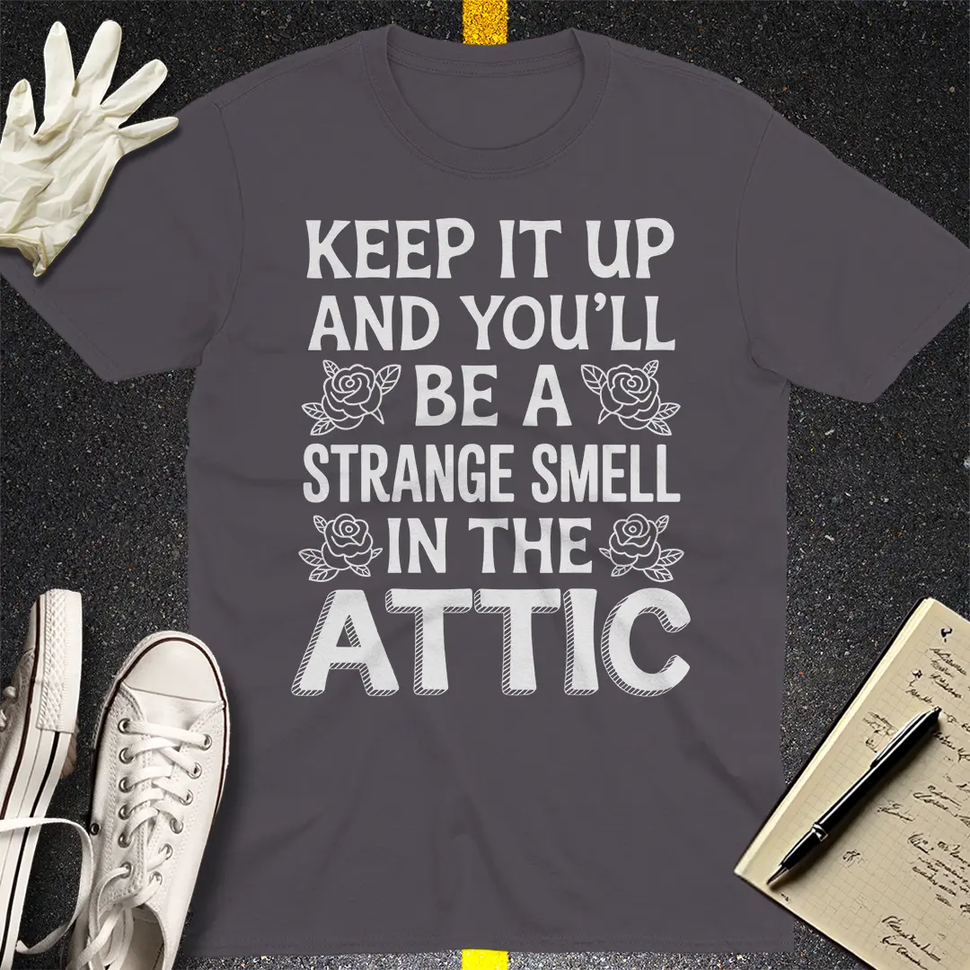 Strange Smell in the Attic T-Shirt