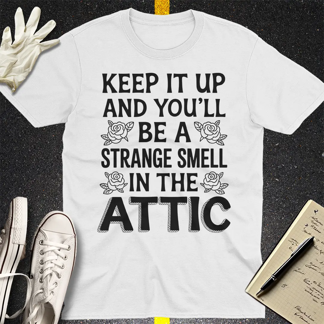 Strange Smell in the Attic T-Shirt