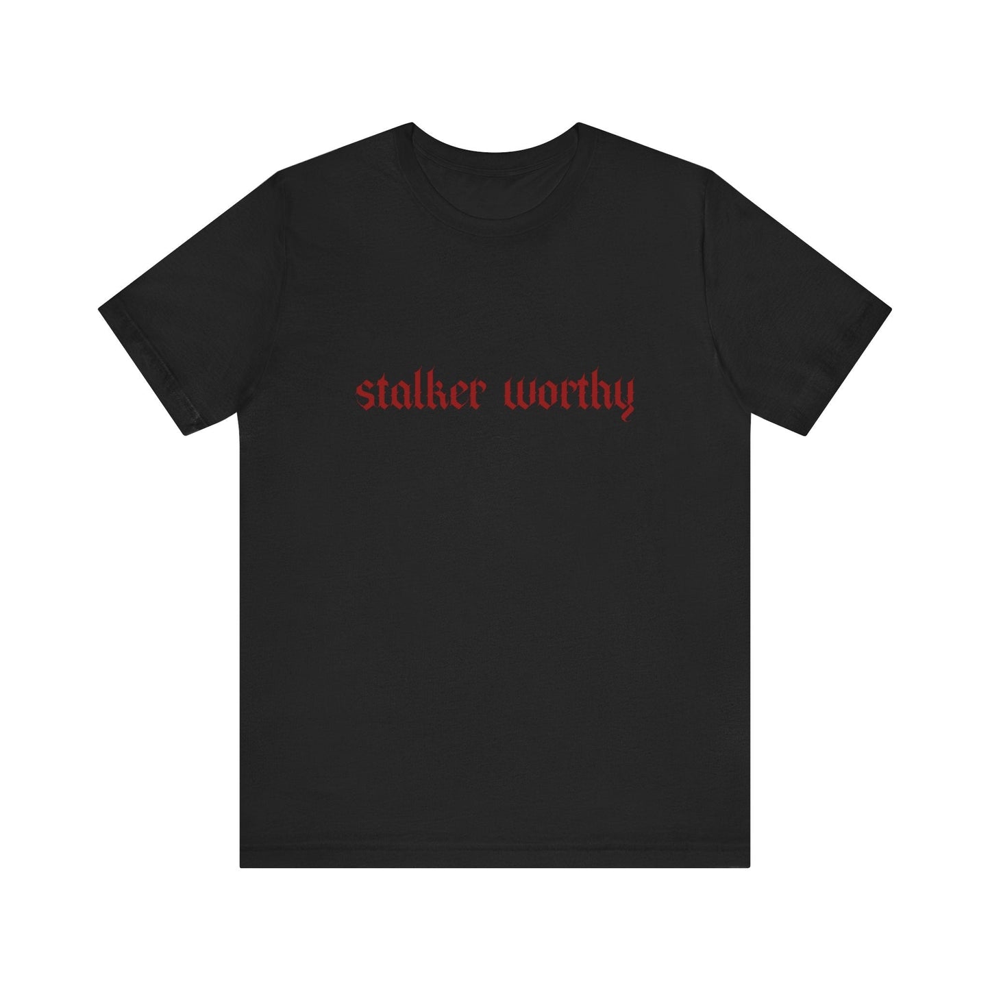 Stalker Worthy Tee