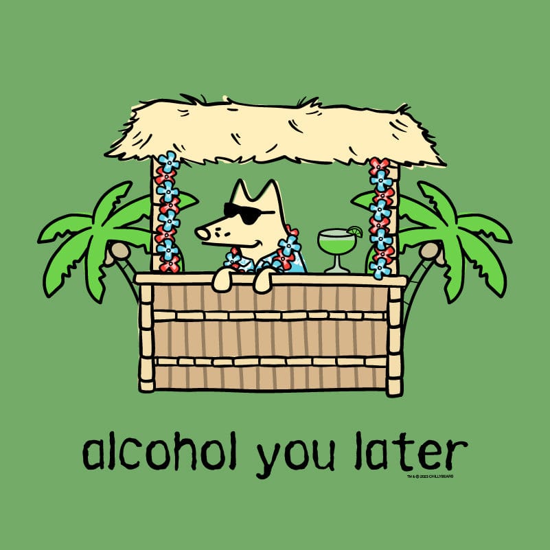 Alcohol You Later - Lightweight Tee
