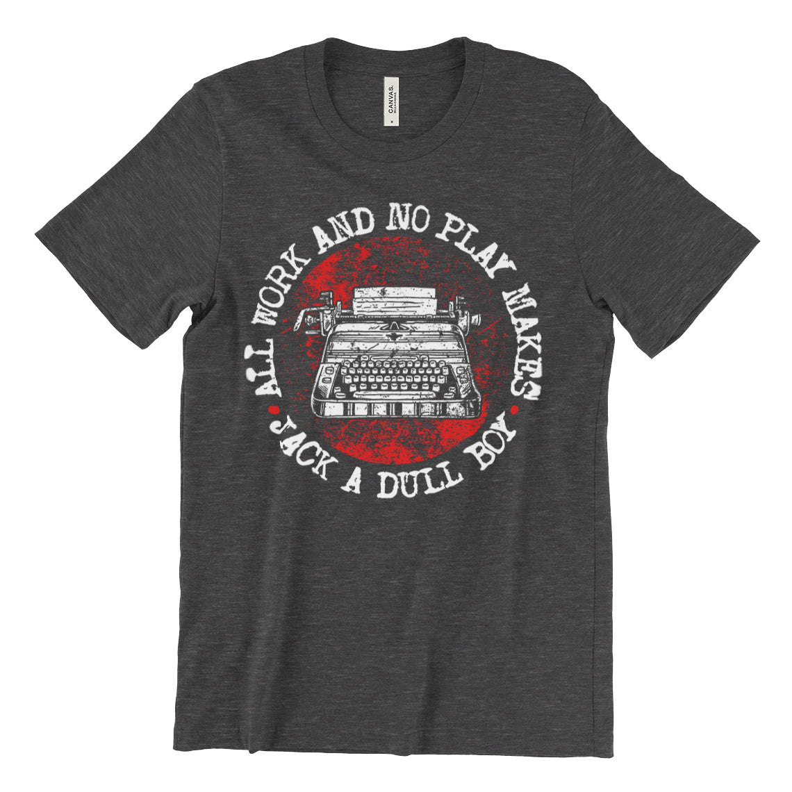 All Work No Play Makes Jack A Dull Boy Shirt