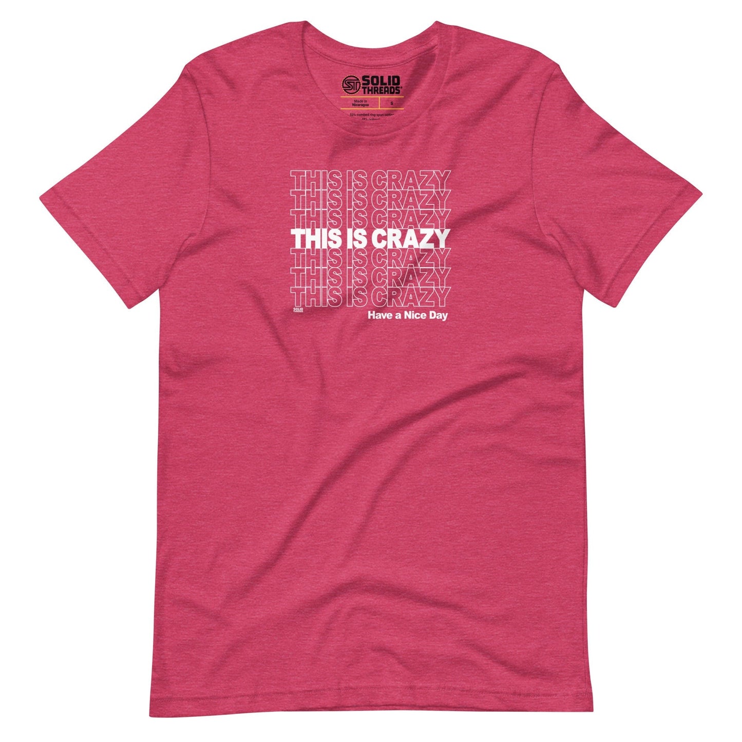 This is Crazy, Have a Nice Day Soft Style T-Shirt