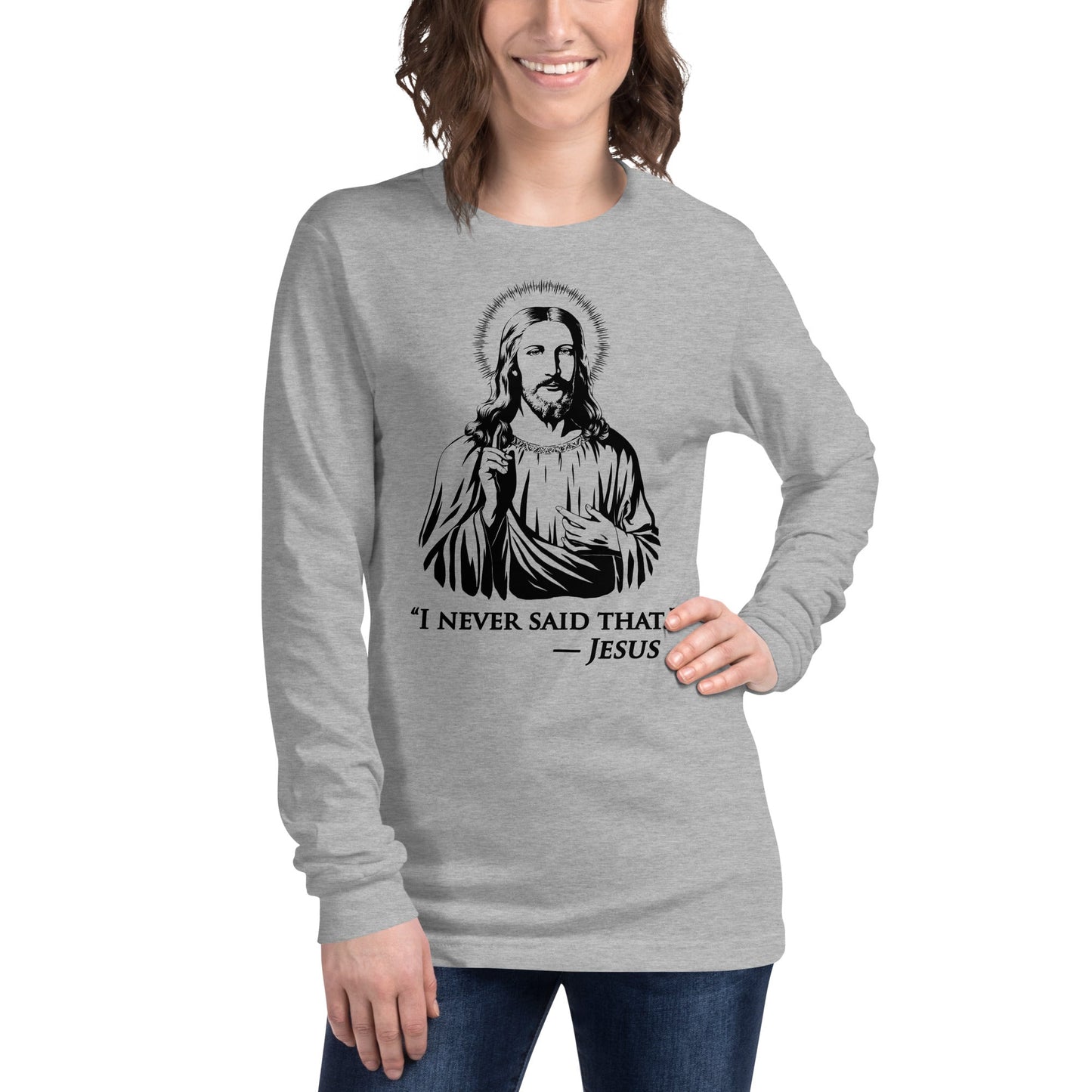 Unisex I Never Said That Long Sleeve T-Shirt