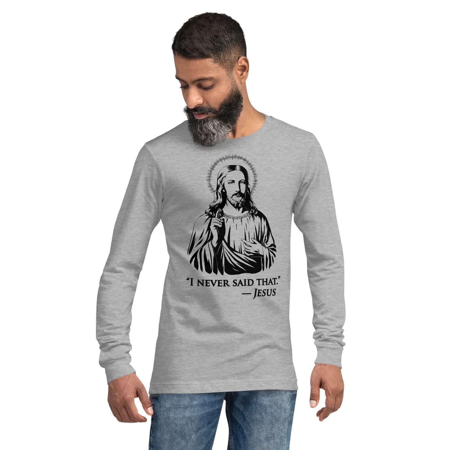 I Never Said That Long Sleeve T-Shirt