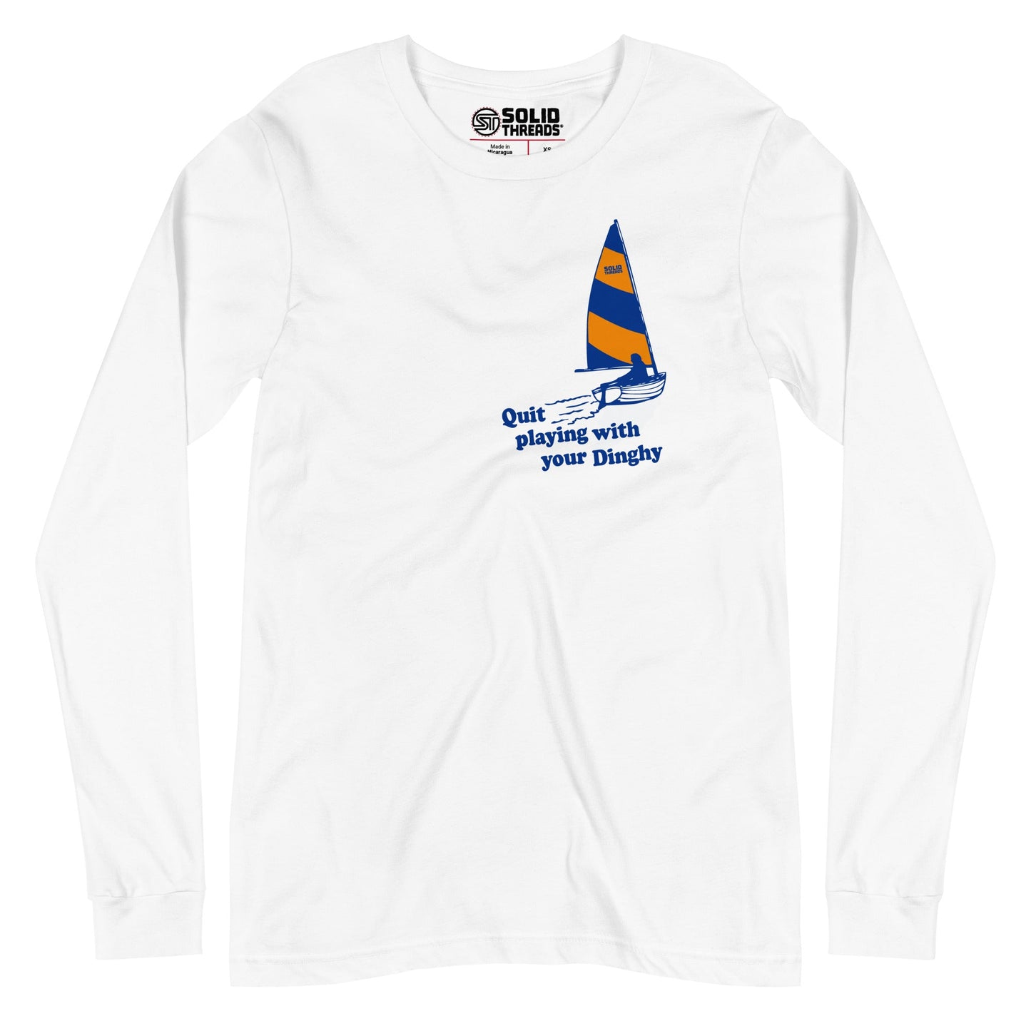 Unisex Quit Playing With Your Dinghy Long Sleeve T-Shirt