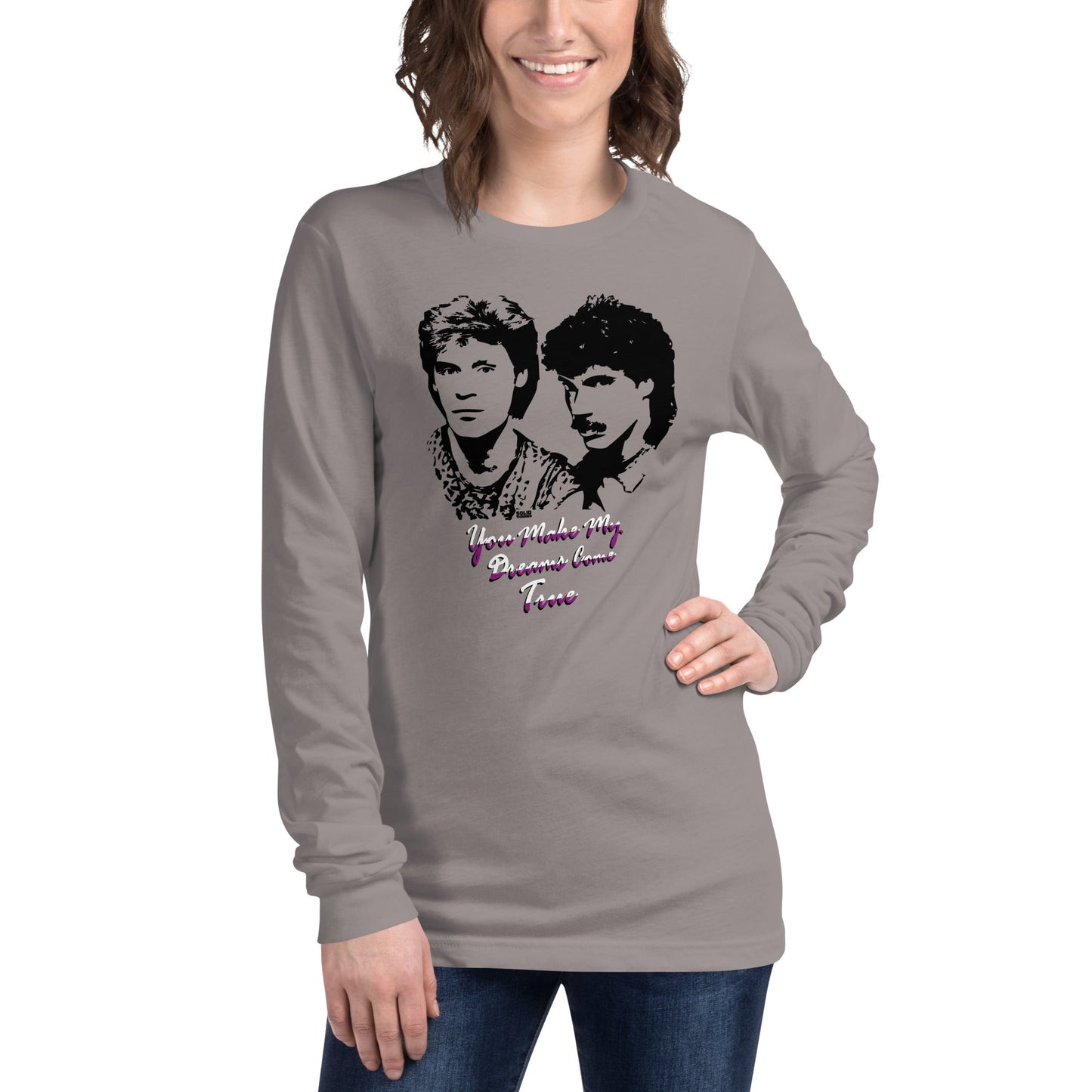 Unisex You Make My Dreams Come True Long Sleeve T-Shirt