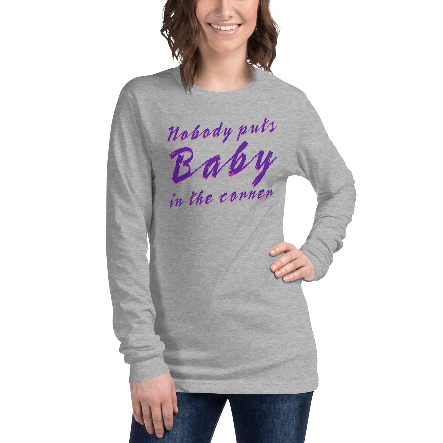 Unisex Nobody Puts Baby in the Corner Long Sleeve T-Shirt