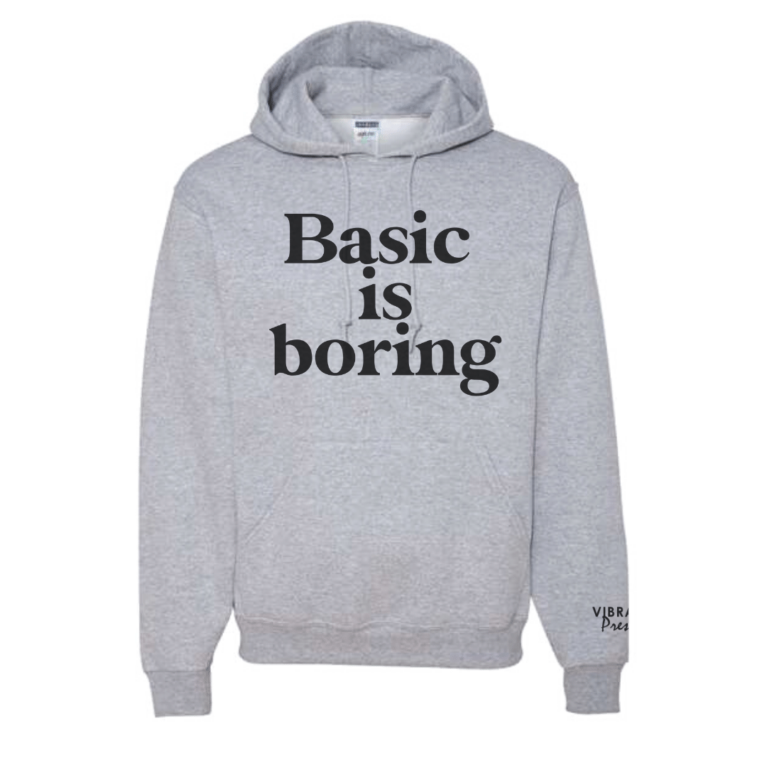 Basic Is Boring Hoodie