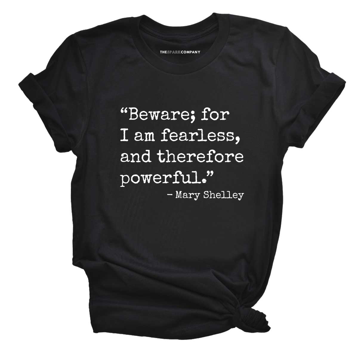 Beware; For I Am Fearless, And Therefore Powerful T-Shirt