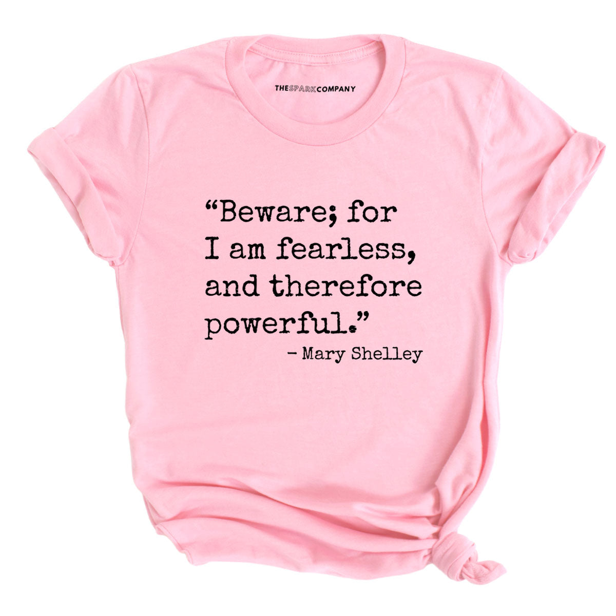 Beware; For I Am Fearless, And Therefore Powerful T-Shirt