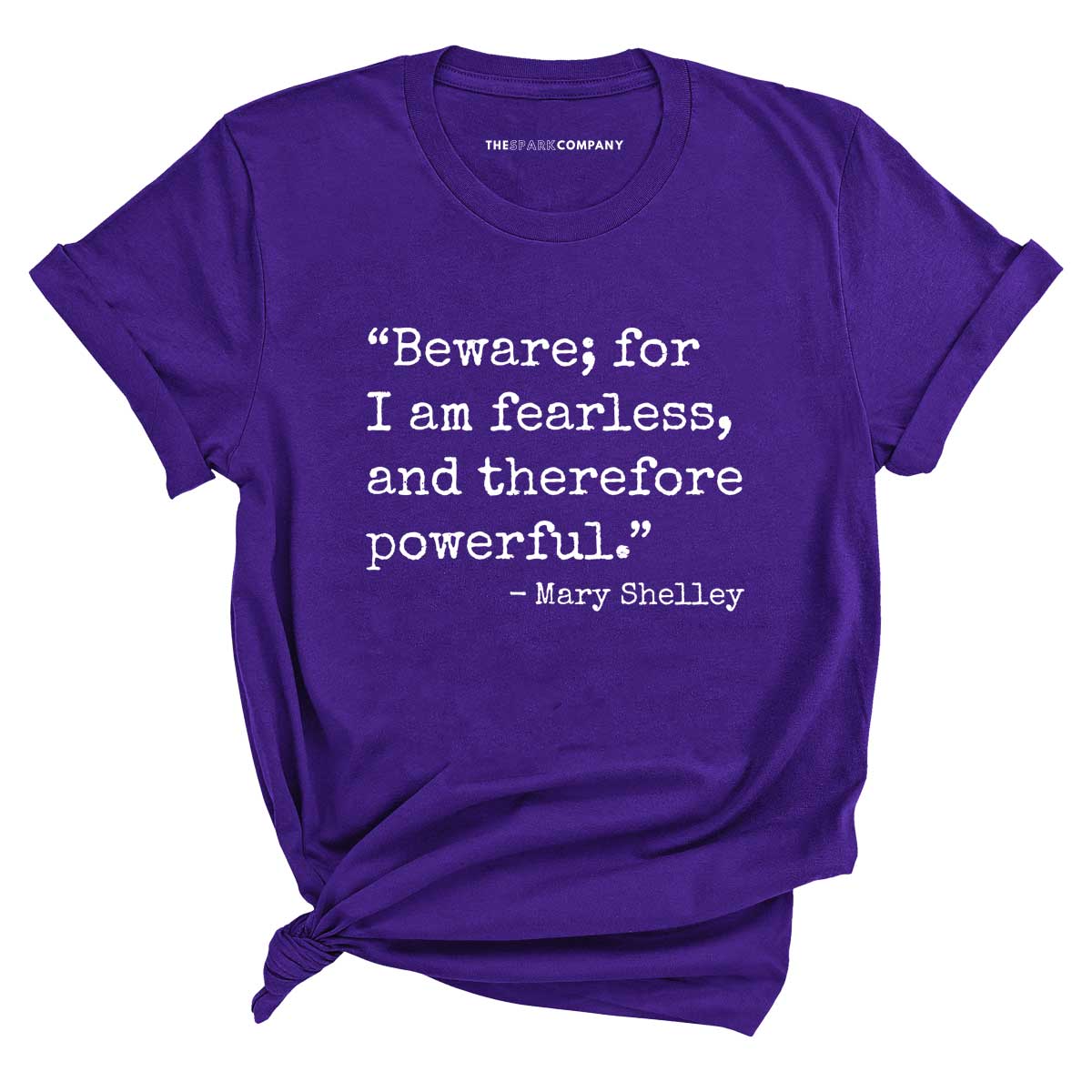 Beware; For I Am Fearless, And Therefore Powerful T-Shirt