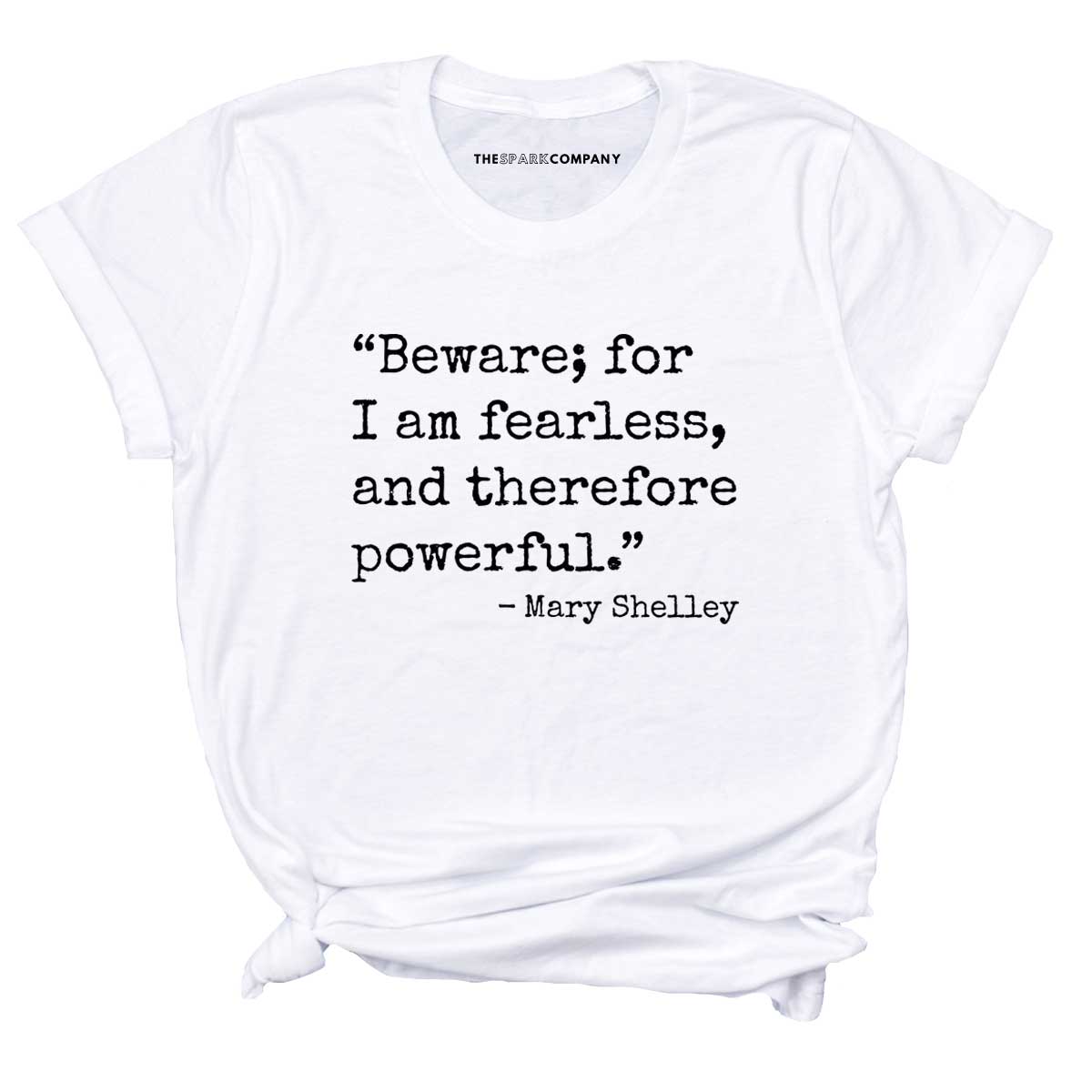 Beware; For I Am Fearless, And Therefore Powerful T-Shirt