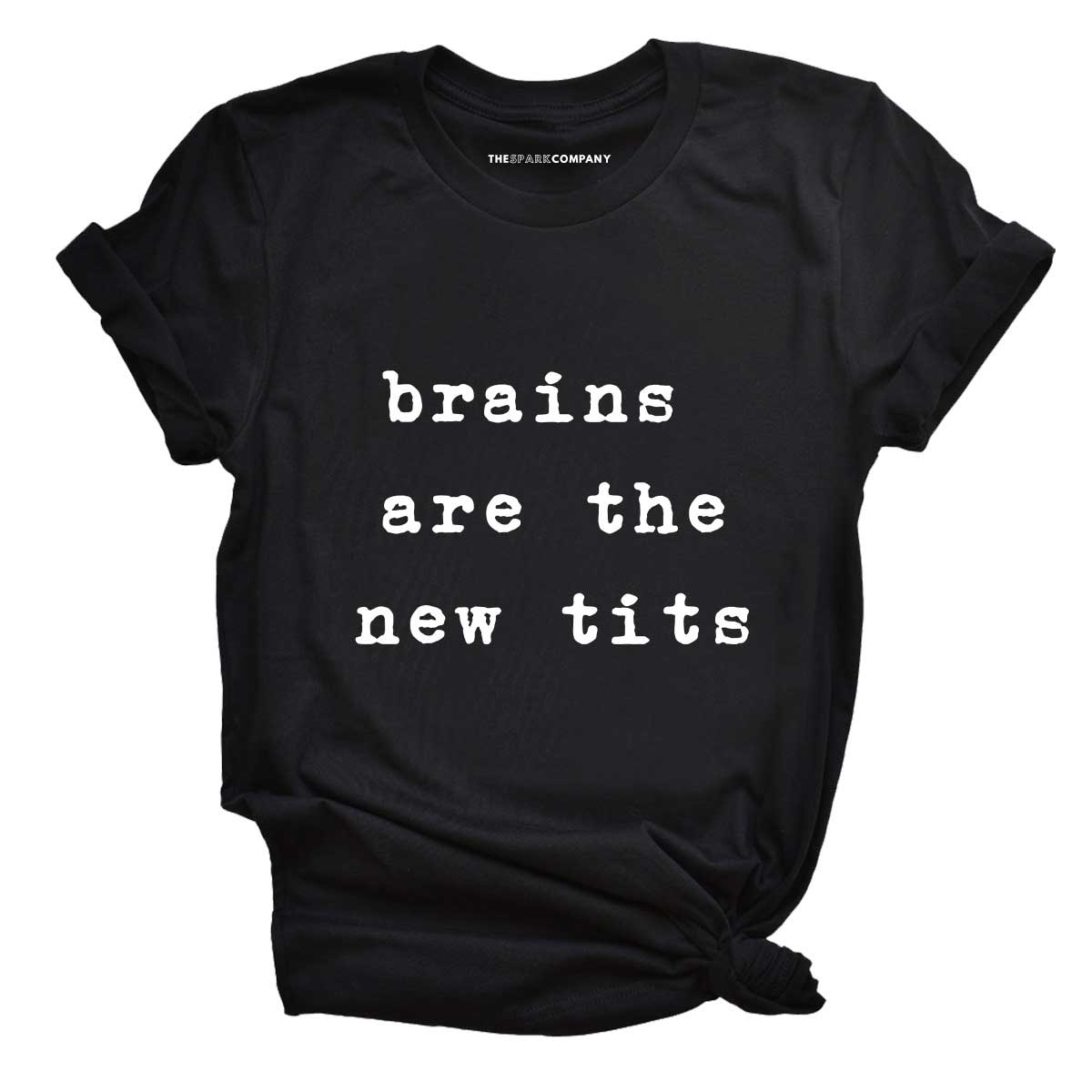 Brains Are The New Tits T-Shirt