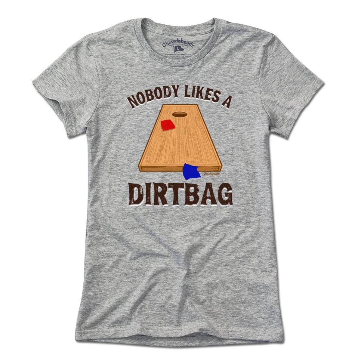 Nobody Likes a Dirtbag Cornhole T-Shirt
