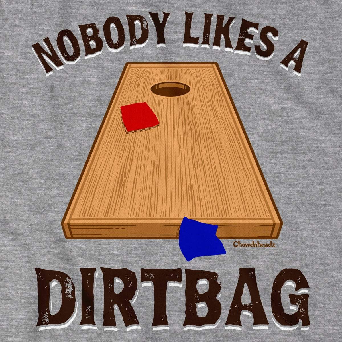 Nobody Likes a Dirtbag Cornhole T-Shirt