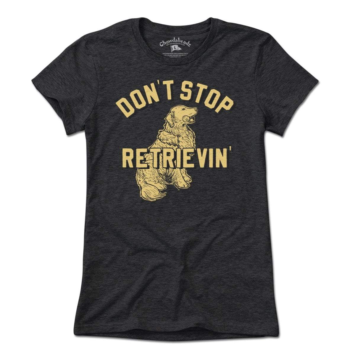 Don't Stop Retrievin' T-Shirt