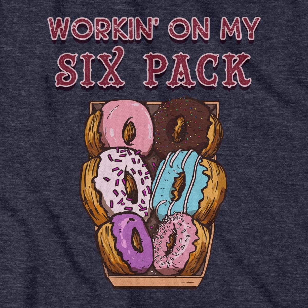Workin' On My Six Pack T-Shirt