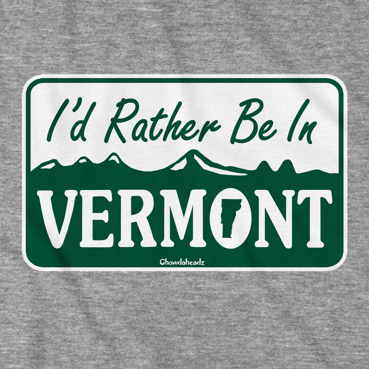 I'd Rather Be In Vermont Sign T-Shirt