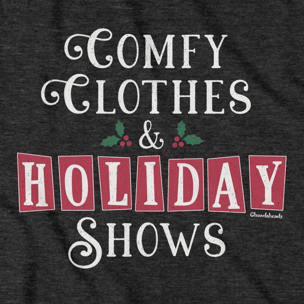 Comfy Clothes & Holiday Shows T-Shirt