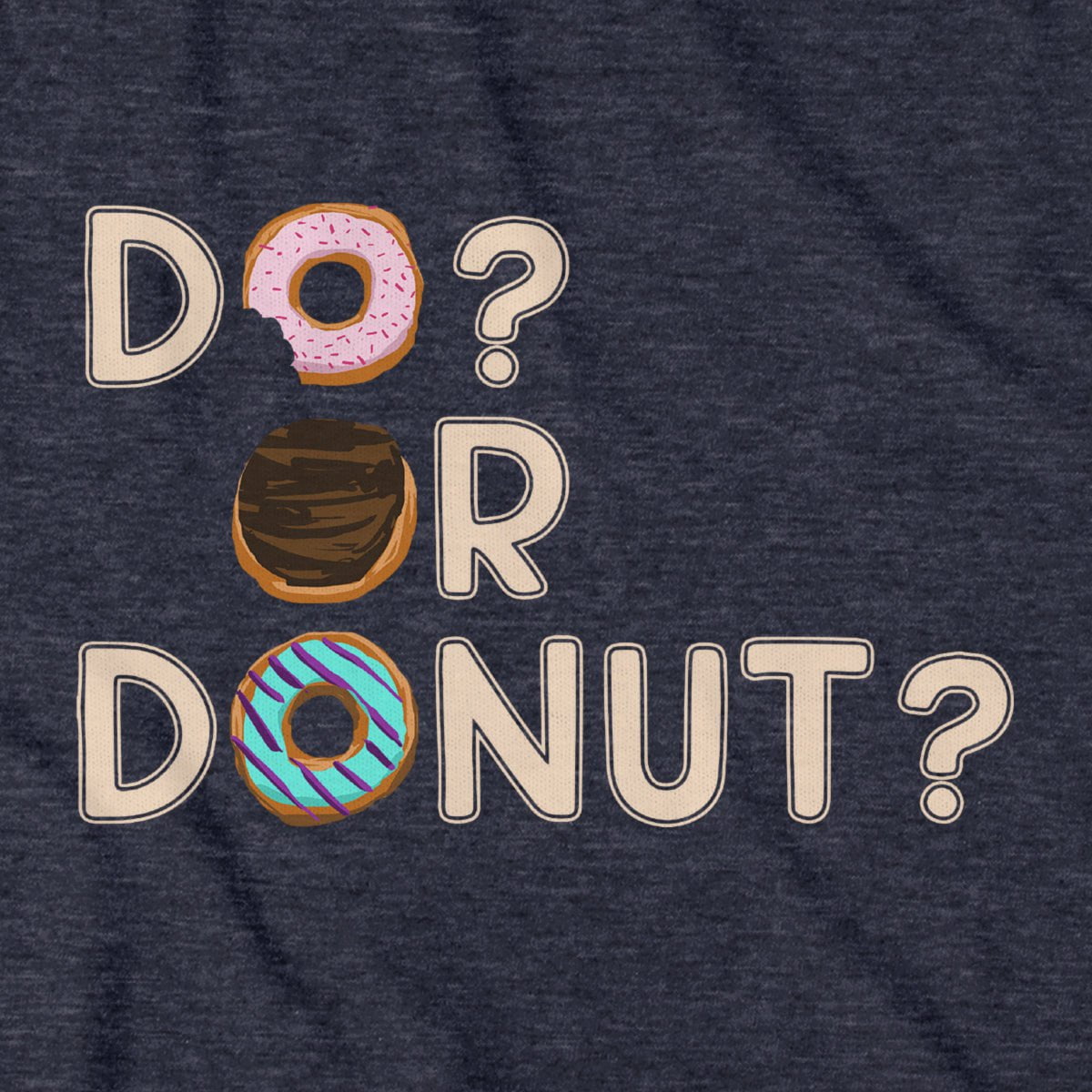 Do or Donut? T-Shirt