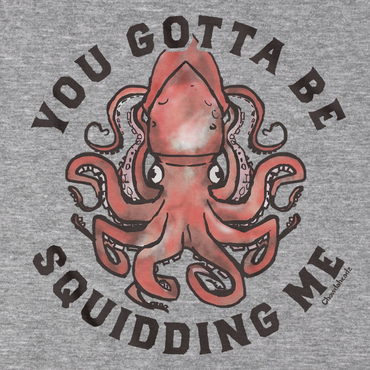 You Gotta Be Squidding Me T-Shirt