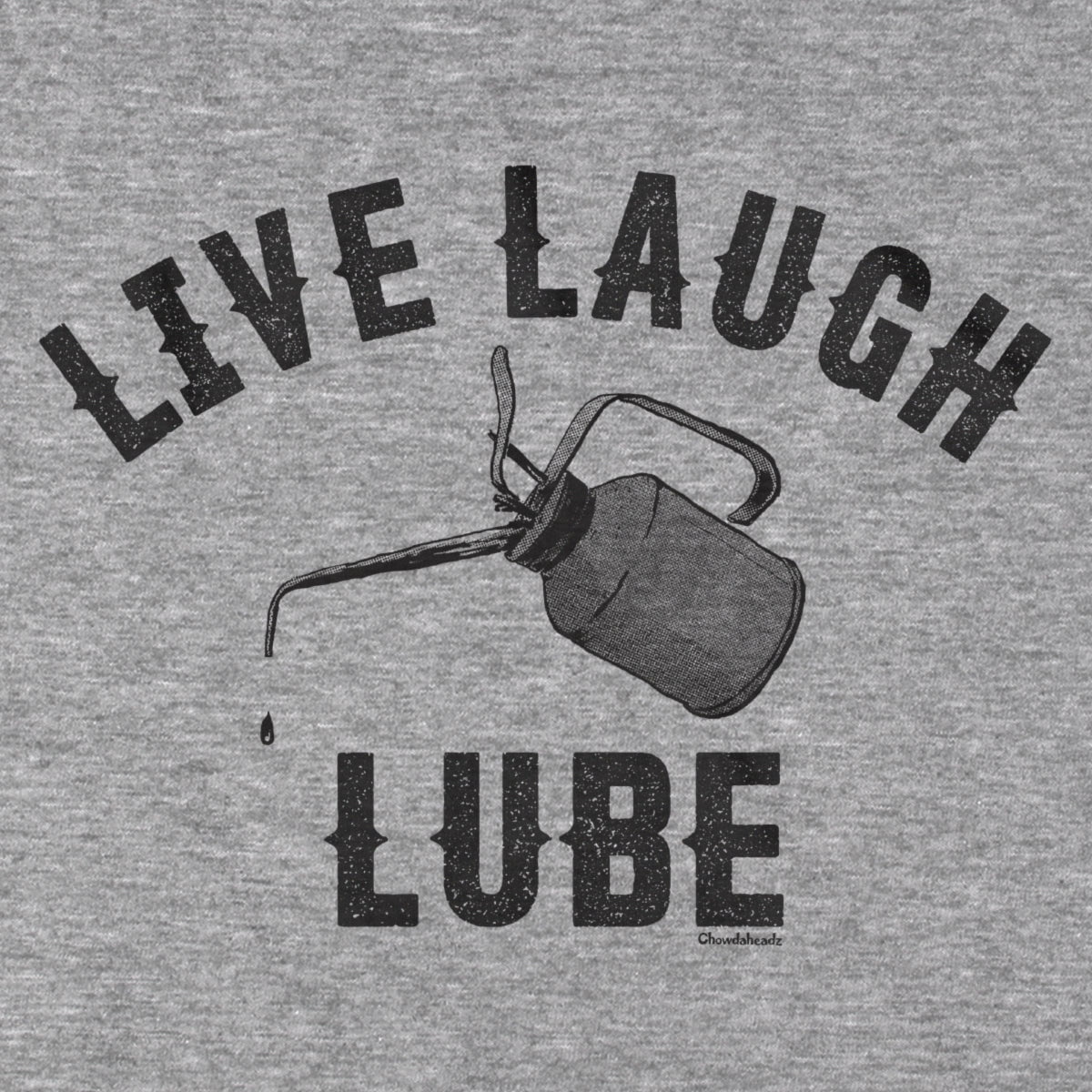 Live Laugh Lube T-Shirt