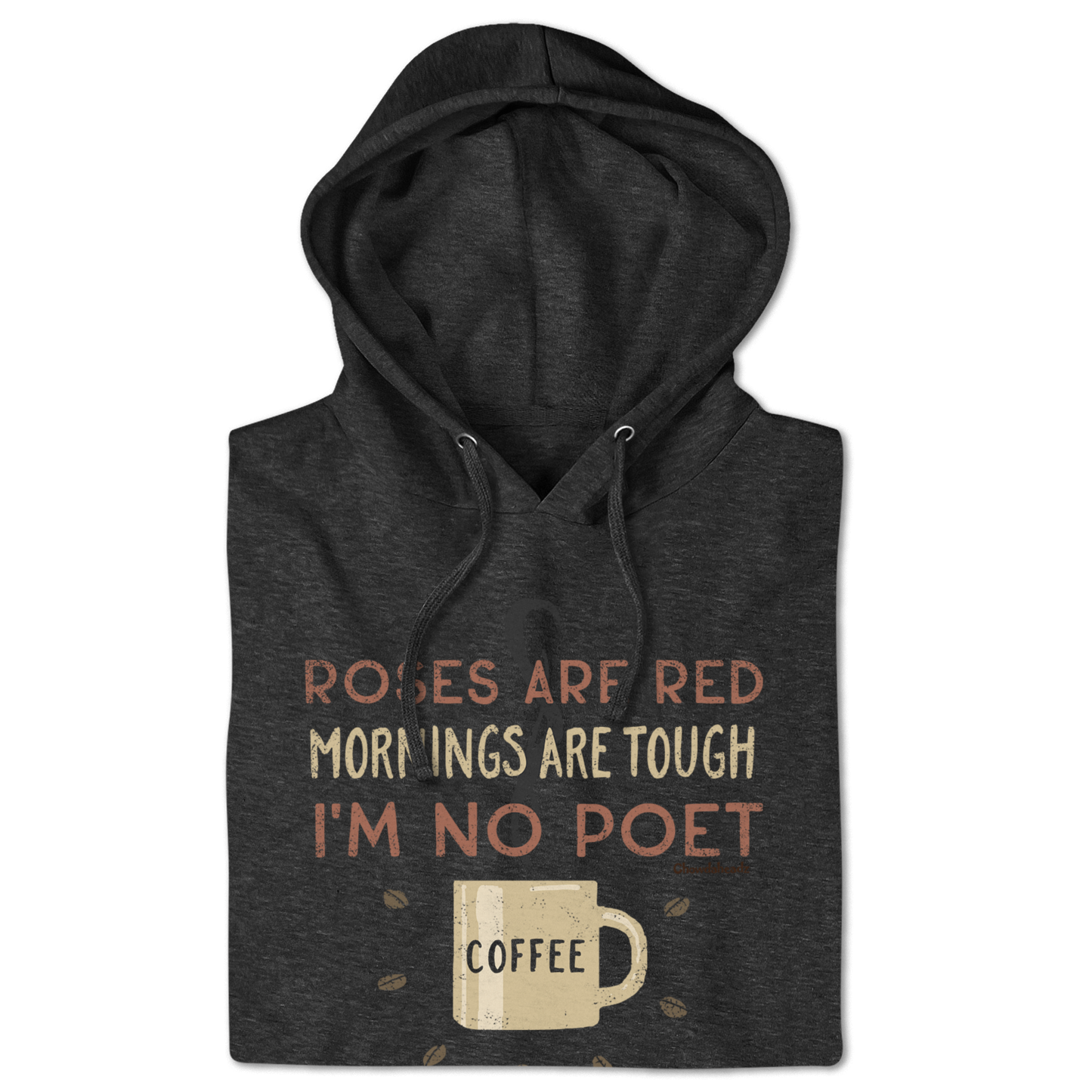 I'm No Poet...Coffee Hoodie