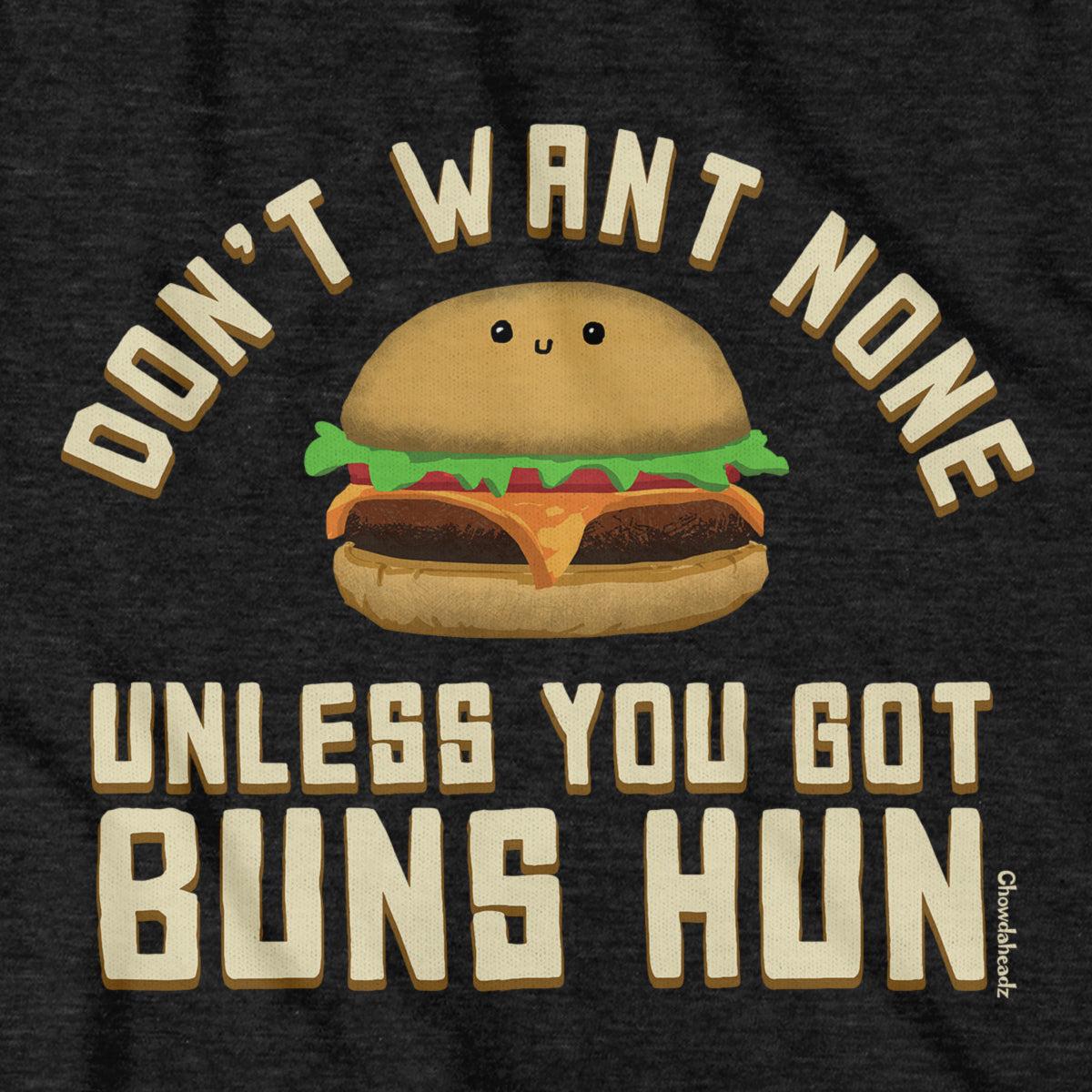 Don't Want None Unless You Got Buns Hun T-Shirt