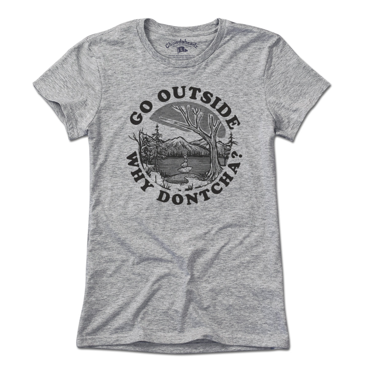 Go Outside Why Dontcha? T-Shirt