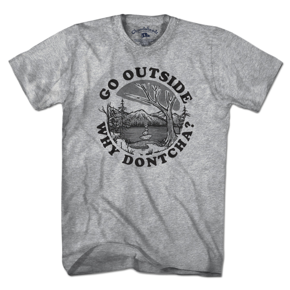 Go Outside Why Dontcha? T-Shirt