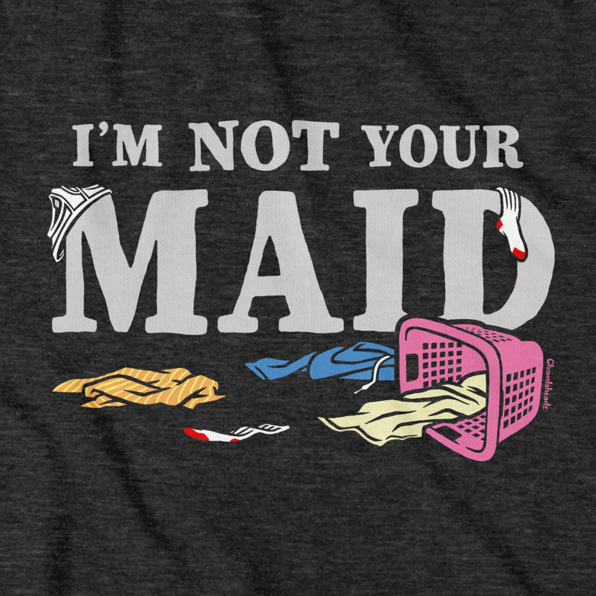 I'm Not Your Maid T-Shirt