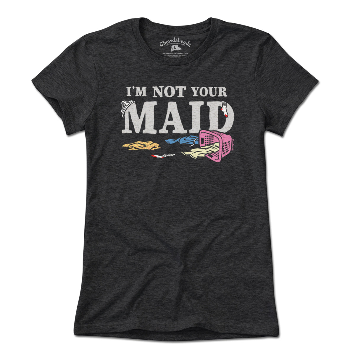 I'm Not Your Maid T-Shirt