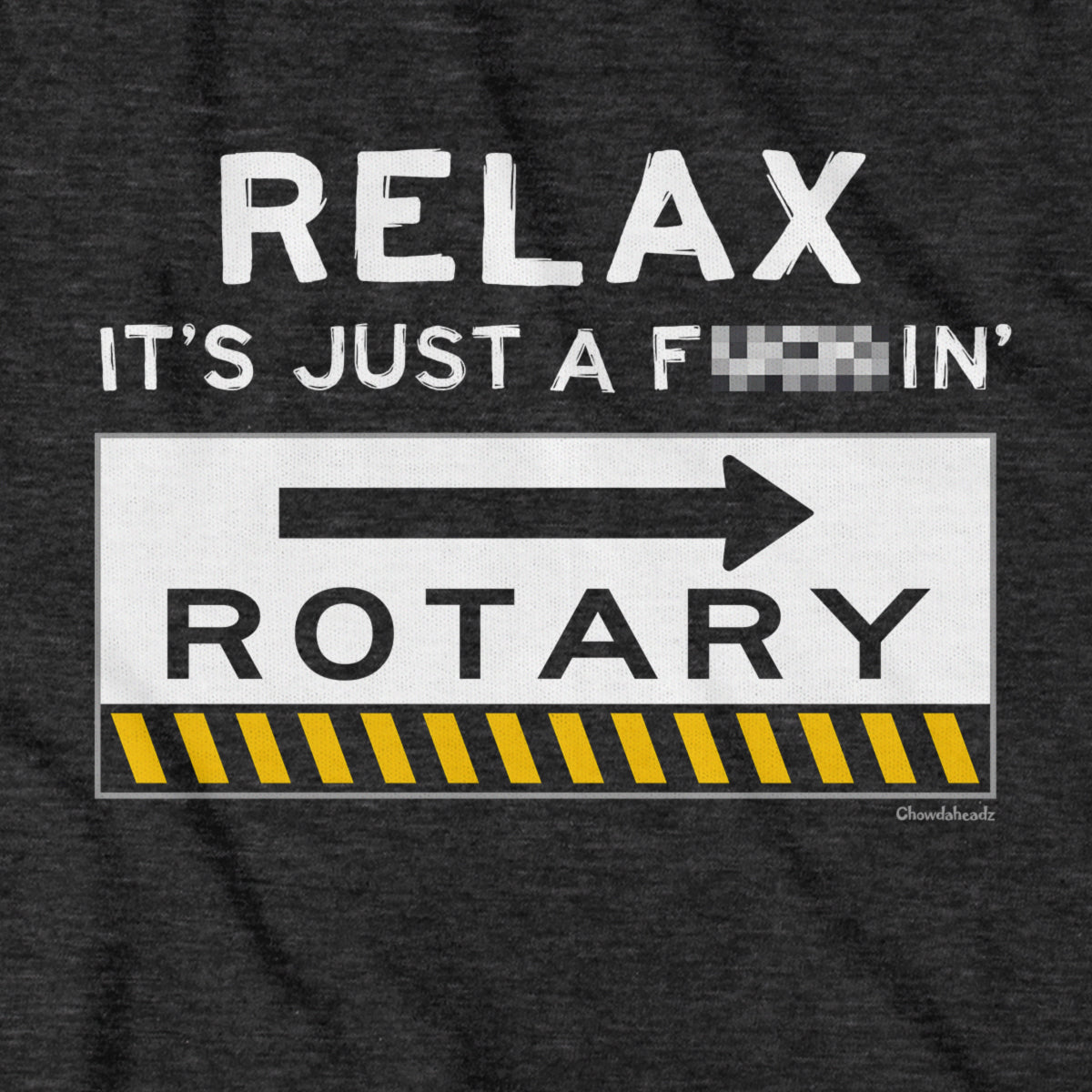 Relax It's Just A F---in' Rotary T-Shirt