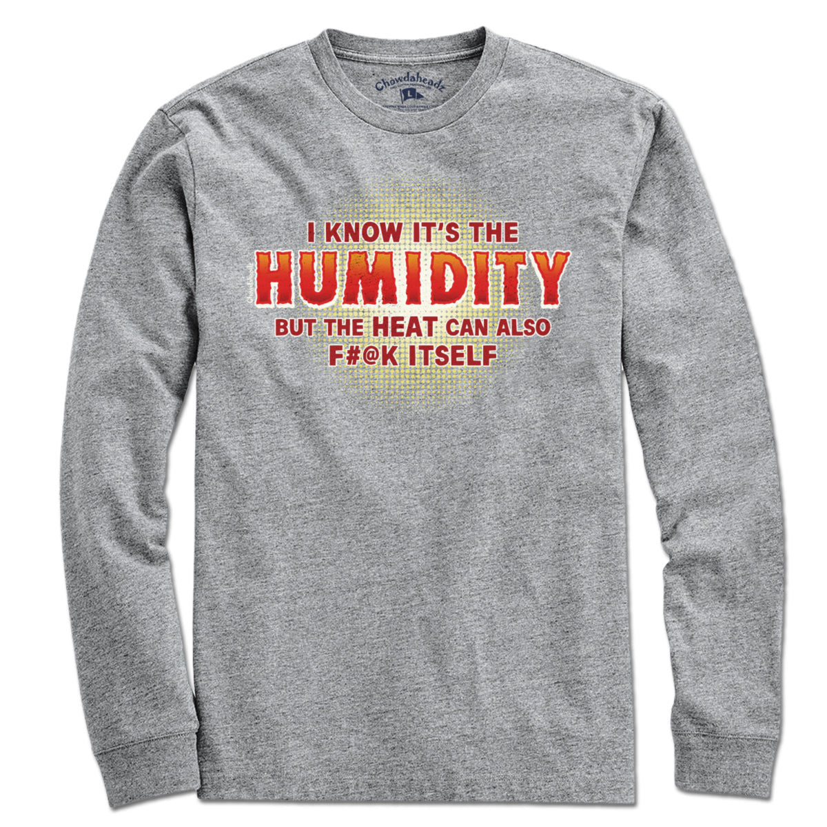 I Know It's The Humidity T-Shirt