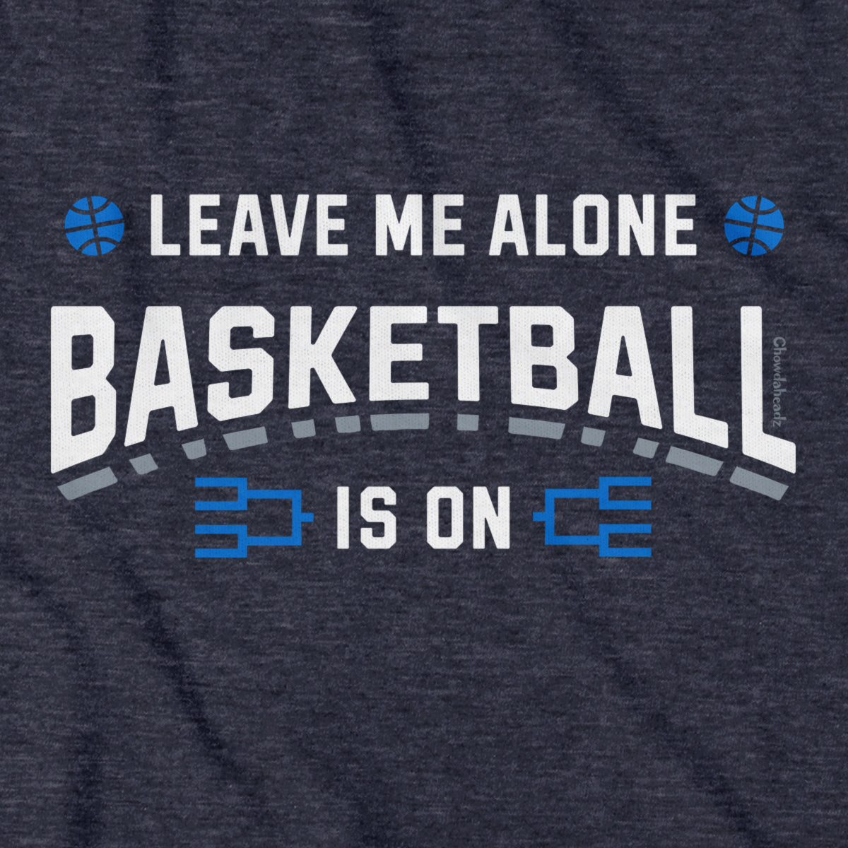 Leave Me Alone College Basketball Is On Hoodie