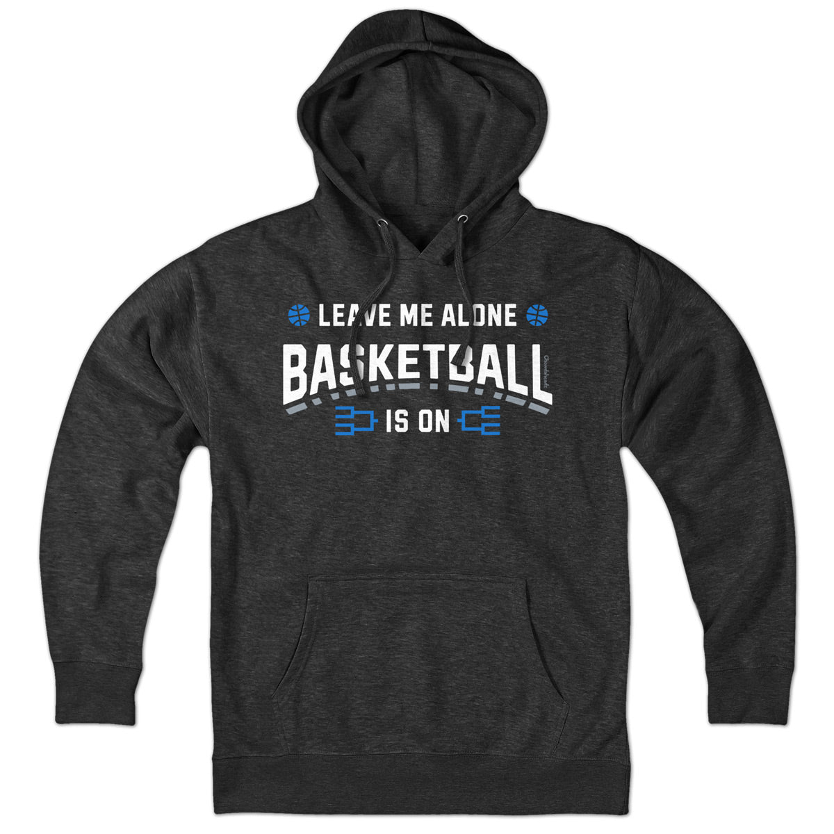 Leave Me Alone College Basketball Is On Hoodie